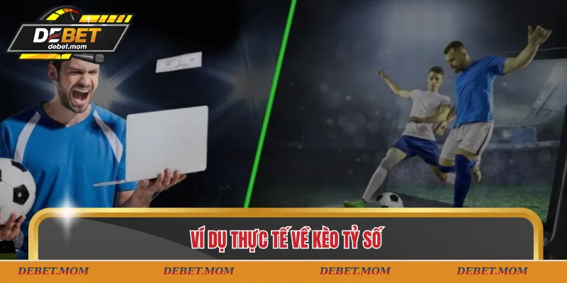 Ví dụ thực tế về kèo tỷ số